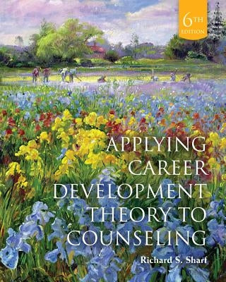 Applying Career Development Theory to Counseling by Sharf, Richard S.