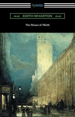 The House of Mirth by Wharton, Edith