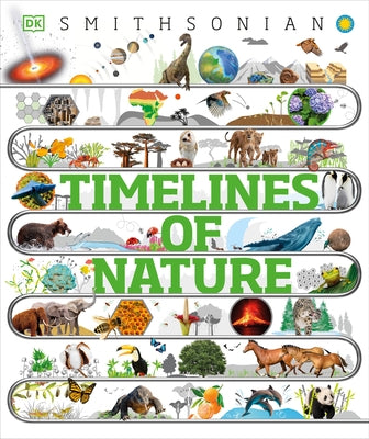 Timelines of Nature: Discover the Secret Stories of Our Ever-Changing Natural World by DK