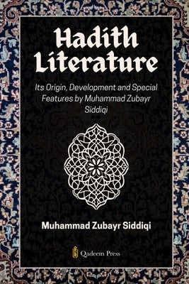 Hadith Literature - Its Origin, Development and Special Features by Siddiqi, Muhammad Zubayr