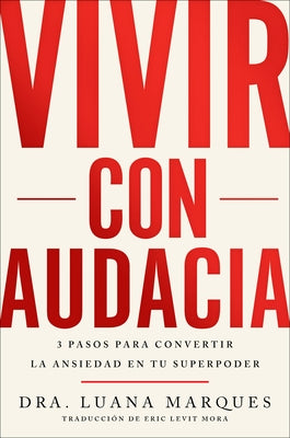 Bold Move \ Vivir Con Audacia (Spanish Edition): 3 Pasos Para Convertir La Ansiedad En Tu Superpoder by Marques, Luana