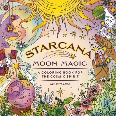 Starcana: Moon Magic: A Coloring Book for the Cosmic Spirit by Miyagawa, Ash