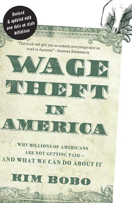 Wage Theft in America: Why Millions of Working Americans Are Not Getting Paid--And What We Can Do about It by Bobo, Kim