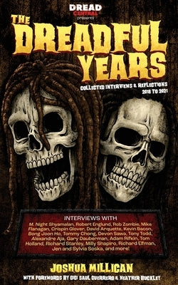 The Dreadful Years: Collected Interviews & Reflections - 2018 to 2021 by Millican, Joshua