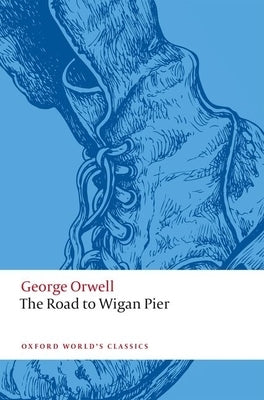 The Road to Wigan Pier by Orwell