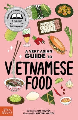 A Very Asian Guide to Vietnamese Food by Nguyen, Cat