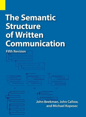 The Semantic Structure of Written Communication by Beekman, John