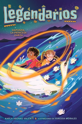 Hapunda, La Princesa Garza / Hapunda, the Heron Princess by Arenas Valenti, Karla