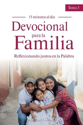 Devocional Para La Familia: Reflexionando Juntos En La Palabra - Tomo 3 (Making God Part of Your Family Vol. 3) by Grady, Michael