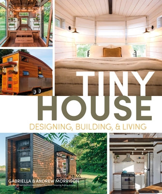 Tiny House Designing, Building and Living by Morrison, Andrew