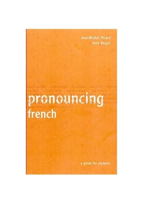 Pronouncing French: A Guide for Students by Picard, Jean-Michel