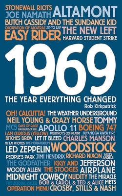 1969: The Year Everything Changed by Kirkpatrick, Rob