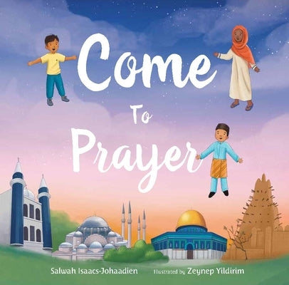 Come to Prayer by Isaacs-Johaadien, Salwah