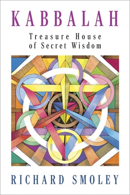 Kabbalah: Treasure House of Secret Wisdom by Smoley, Richard