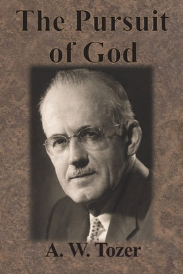 The Pursuit of God by Tozer, A. W.