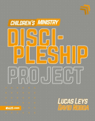 Discipleship Project - Children's Ministry (Proyecto Discipulado - Ministerio de Niños) by Leys, Lucas