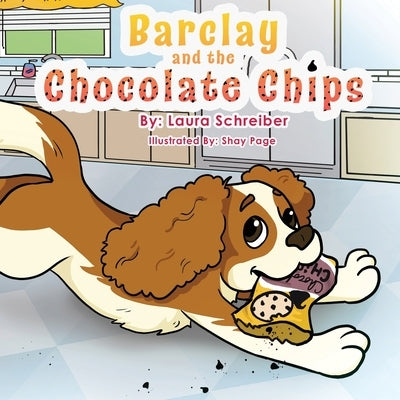 Barclay and the Chocolate Chips by Schreiber, Laura L.