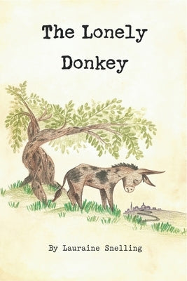 The Lonely Donkey by Snelling, Lauraine