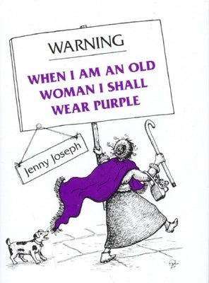 Warning: When I Am an Old Woman I Shall Wear Purple by Joseph, Jenny