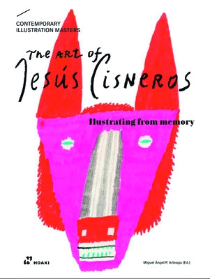 The Art of Jes?s Cisneros: Drawing from Memory by P?rez Arteaga, Miguel ?ngel