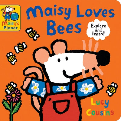 Maisy Loves Bees: A Maisy's Planet Book (Educational Board Book on Bumble Bee Pollination for Toddlers and Kids Ages 1-3) by Cousins, Lucy