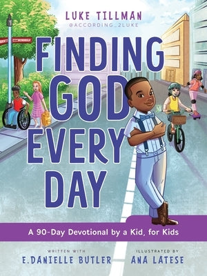 Finding God Every Day: A 90-Day Devotional by a Kid, for Kids by Tillman, Luke