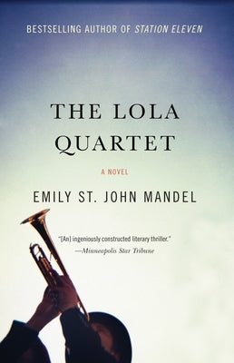 The Lola Quartet: A Suspense Thriller by Mandel, Emily St John