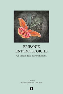 Epifanie Entomologiche by Bombara, Daniela