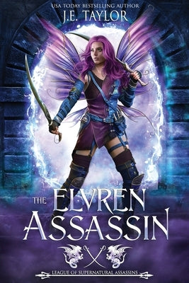 The Elvren Assassin: League of Supernatural Assassins by Taylor, J. E.