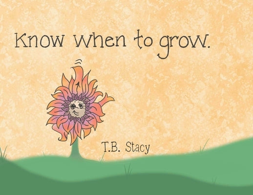 Know When to Grow by Stacy, T. B.