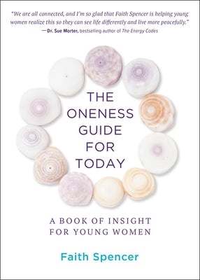 The Oneness Guide for Today: A Book of Insight for Young Women by Spencer, Faith