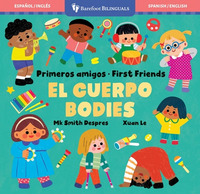 Primeros Amigos: El Cuerpo / First Friends: Bodies by Smith Despres, Mk