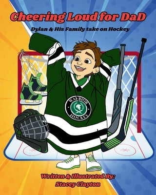 Cheering Loud for Dad: Dylan & His family take on Hockey by Clayton, Stacey L.