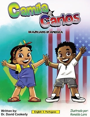 Camila e Carlos (English Portuguese Bilingual Book for Kids - Brazilian): Brazilians in America by Cookerly, David