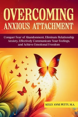 Overcoming Anxious Attachment by Petty, Kelly Anne