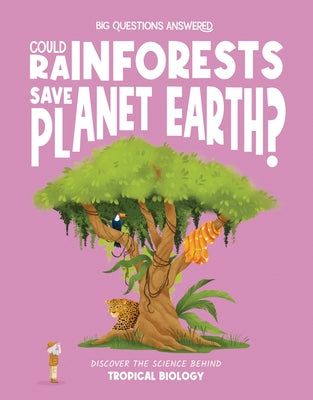 Could Rainforests Save Planet Earth?: Discover the Science Behind Tropical Biology by Watson, Olivia
