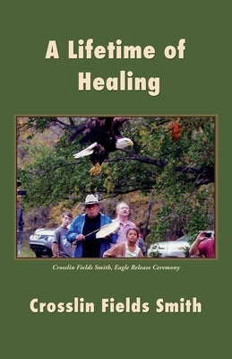 A Lifetime of Healing by Smith, Crosslin Fields