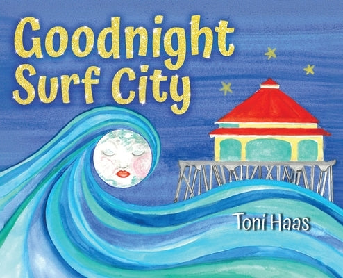 Goodnight Surf City by Haas, Toni