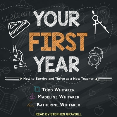 Your First Year: How to Survive and Thrive as a New Teacher by Graybill, Stephen