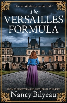 The Versailles Formula: A gripping historical thriller of mystery, deception, and deadly secrets by Bilyeau, Nancy