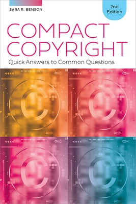 Compact Copyright: Quick Answers to Common Questions, Second Edition by Benson, Sara