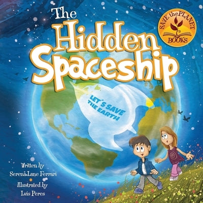 The Hidden Spaceship: An Adventure Into Environmental Awareness by Peres, Luis