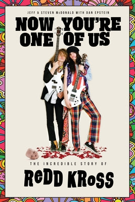 Now You're One of Us: The Incredible Story of Redd Kross by McDonald, Jeffrey