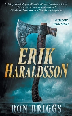 Erik Haraldsson: A Norse Warrior Exploration Series by Briggs, Ron