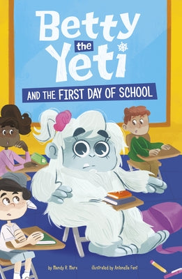 Betty the Yeti and the First Day of School by Fant, Antonella