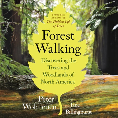 Forest Walking: Discovering the Trees and Woodlands of North America by Wohlleben, Peter