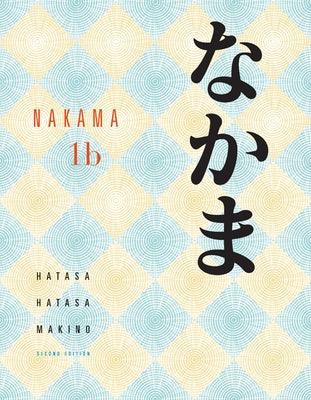 Nakama 1b: Introductory Japanese: Communication, Culture, Context by Hatasa, Yukiko Abe