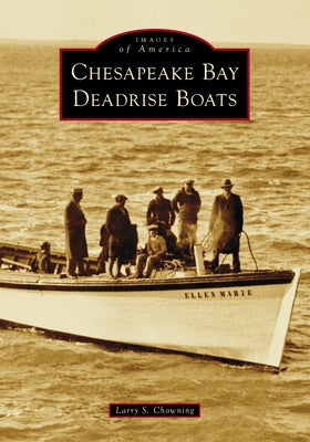 Chesapeake Bay Deadrise Boats by Chowning, Larry Shepherd