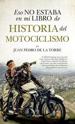 Eso No Estaba En Mi Libro de Historia del Motociclismo by de la Torre de Mingo, Juan Pedro