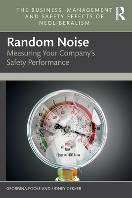 Random Noise: Measuring Your Company's Safety Performance by Poole, Georgina